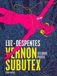 Virginie Despentes - Vernon Subutex, tome 2 