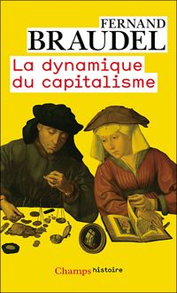 Fernand Braudel - La Dynamique du capitalisme