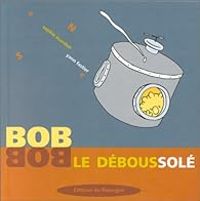 Sophie Mandon - Yann Fastier - Bob le déboussolé