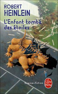 Couverture du livre L'Enfant tombé des étoiles - Robert A Heinlein