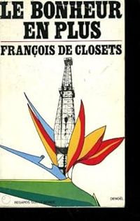 Francois De Closets - Le bonheur en plus