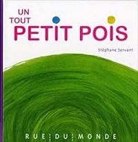 Couverture du livre Un tout petit pois - Stephane Servant