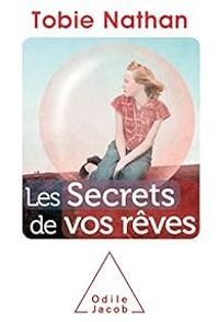 Couverture du livre Les secrets de vos rêves - Tobie Nathan