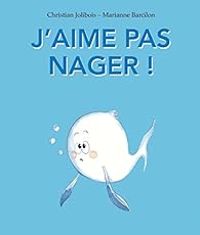 Couverture du livre J'aime pas nager ! - Christian Jolibois