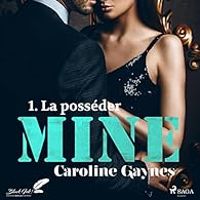 Caroline Gaynes - La posséder: Mine 1