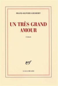 Couverture du livre Un très grand amour - Franz Olivier Giesbert