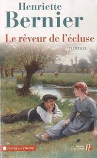 Henriette Bernier - Le rêveur de l'écluse