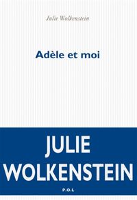 Julie Wolkenstein - Adèle et moi