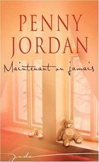 Couverture du livre Maintenant ou jamais - Penny Jordan