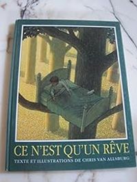 Chris Van Allsburg - Ce n'est qu'un rêve