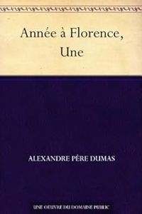 Couverture du livre Une année à Florence - Alexandre Dumas