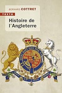 Bernard Cottret - Histoire de l'Angleterre