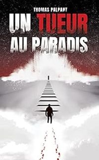 Thomas Palpant - Un tueur au paradis