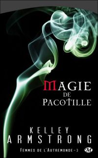 Couverture du livre Magie de pacotille - Kelley Armstrong