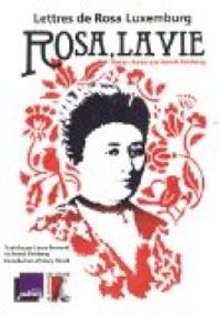 Rosa Luxemburg - Rosa, la vie : Lettres