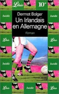 Couverture du livre Un Irlandais en Allemagne - Dermot Bolger