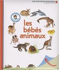 Couverture du livre Les bébés animaux - Delphine Gravier Badreddine