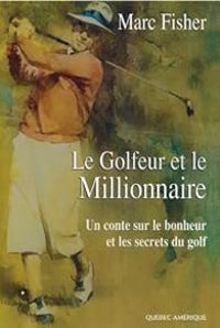 Marc Fisher - Le Golfeur et le Millionnaire