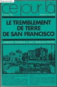 Max Morgan Witts - Gordon Thomas - Le tremblement de terre de San Francisco