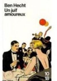 Ben Hecht - Un Juif amoureux