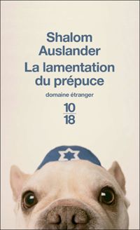 Couverture du livre La lamentation du prépuce - Shalom Auslander