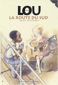 Couverture du livre Little Lou, numéro 2 : La Route du Sud - Jean Claverie