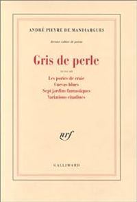 Andre Pieyre De Mandiargues - Gris de perle 