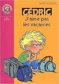 Couverture du livre J'aime pas les vacances  - Raoul Cauvin - Laudec 