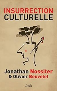 Jonathan Nossiter - Olivier Beuvelet - Insurrection culturelle