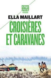 Ella Maillart - Croisières et Caravanes