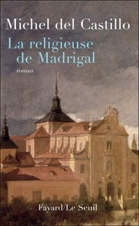 Michel Del Castillo - La religieuse de Madrigal