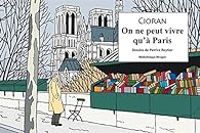 Couverture du livre On ne peut vivre qu'à Paris - Emil Cioran