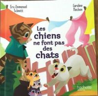 Couverture du livre Les chiens ne font pas des chats - Eric Emmanuel Schmitt