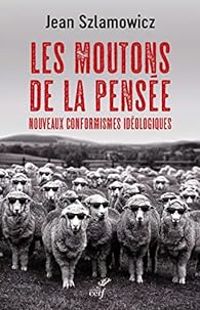 Jean Szlamowicz - Les moutons de la pensée