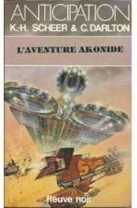 Karl Herbert Scheer - Clark Darlton - L'aventure Akonide