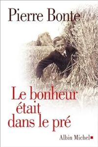 Couverture du livre Le Bonheur était dans le pré - Pierre Bonte