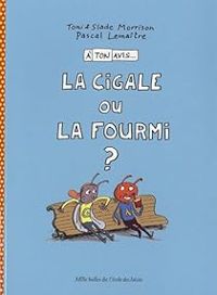 Couverture du livre À ton avis... :  La Cigale ou la Fourmi ? - Toni Morrison - Slade Morrison