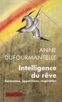 Couverture du livre Intelligence du rêve - Anne Dufourmantelle