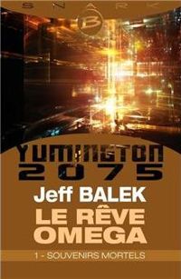 Couverture du livre Souvenirs mortels - Le Rêve Oméga - Épisode 1 - Jeff Balek