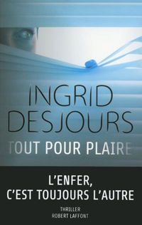 Ingrid Desjours - Tout pour plaire