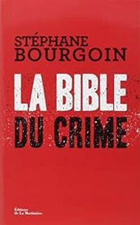 Couverture du livre La bible du crime - Stephane Bourgoin