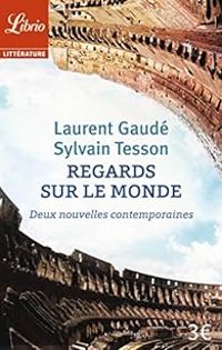 Couverture du livre Regards sur le monde  - Laurent Gaude - Sylvain Tesson