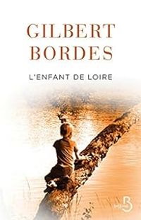 Gilbert Bordes - L'enfant de Loire