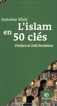 Antoine Sfeir - L'Islam en 50 clés