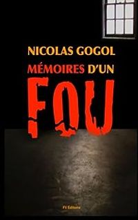 Nikolai Gogol - Mémoires d'un Fou