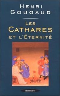 Couverture du livre Les Cathares et l'éternité - Henri Gougaud