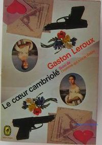 Couverture du livre Le coeur cambriolé - L'homme qui a vu le diable - Gaston Leroux