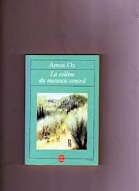 Couverture du livre La colline du mauvais conseil - Amos Oz