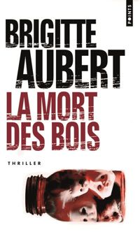 Brigitte Aubert - La Mort des bois 