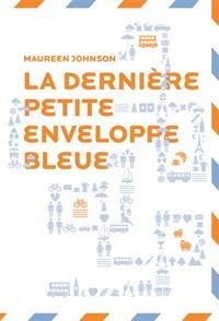 Couverture du livre La dernière petite enveloppe bleue - Maureen Johnson